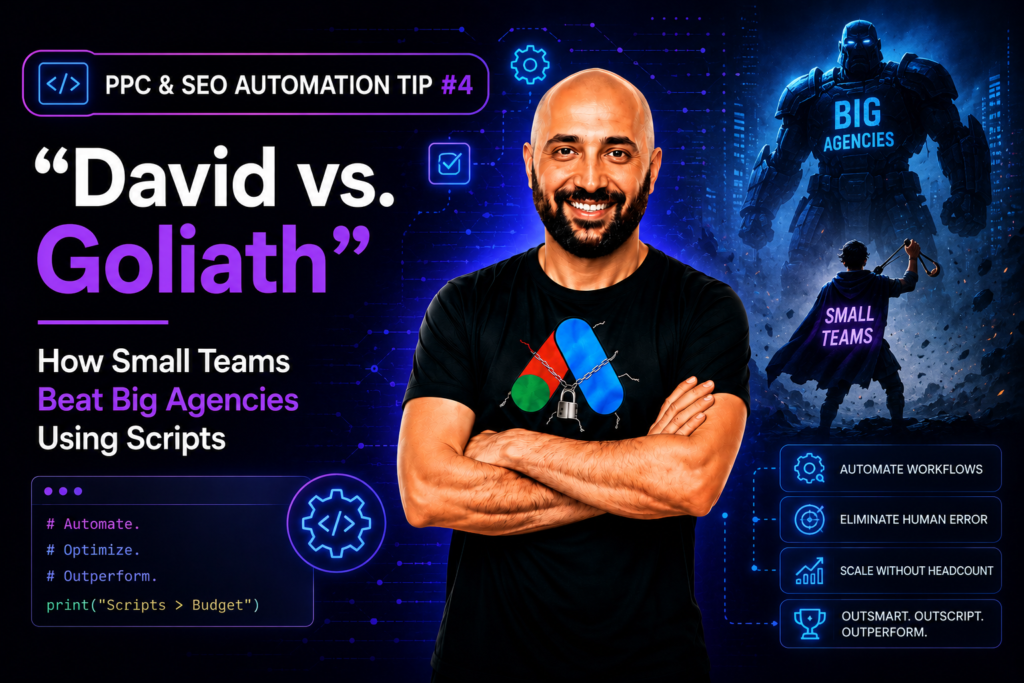 PPC & SEO Automation Tip #4 - "David vs. Goliath": How Small Teams Beat Big Agencies Using Scripts